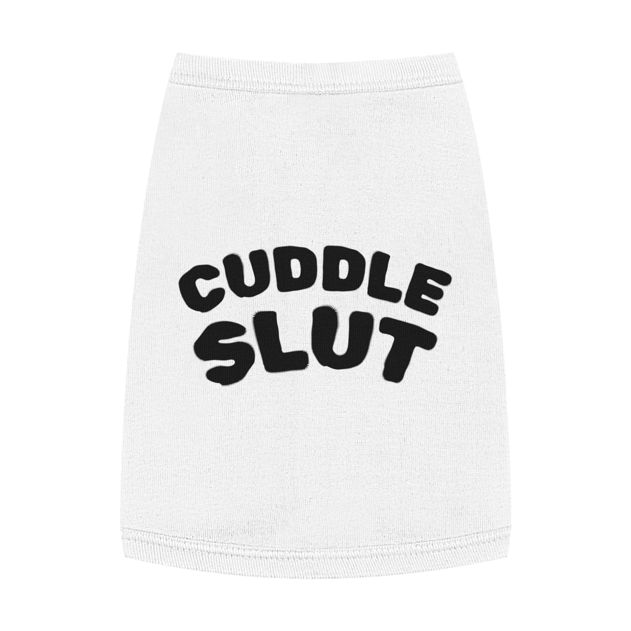 Pet Tank Top — "Cuddle Slut" Funny Dog Shirt, Cozy Cute Puppy Tank