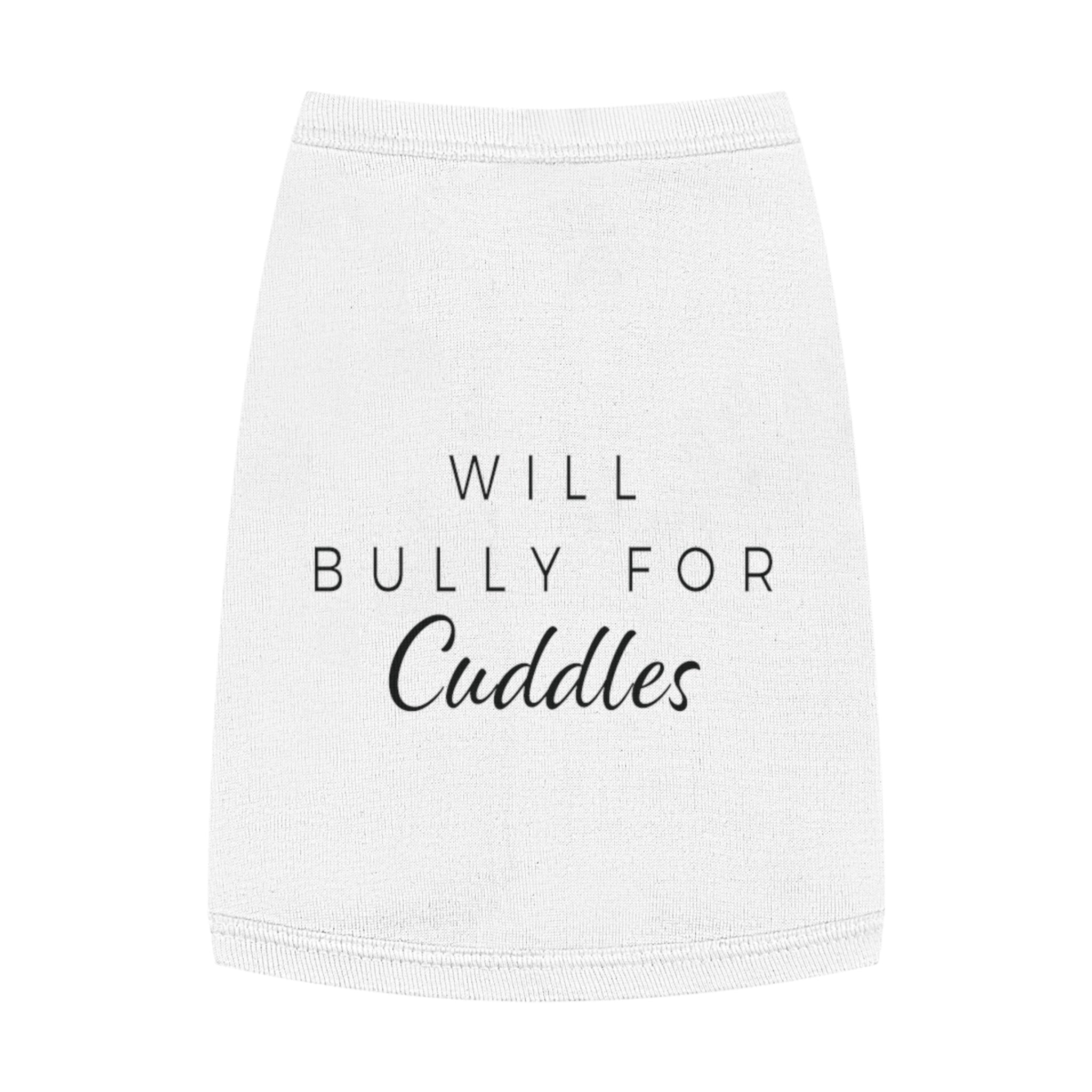 "Will Bully for Cuddles" Dog Tank